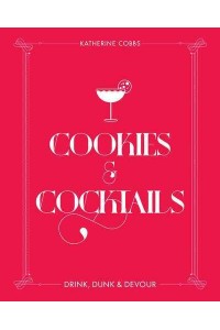 Cookies & Cocktails Drink, Dunk & Devour - Spirited Pairings