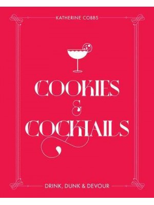 Cookies & Cocktails Drink, Dunk & Devour - Spirited Pairings