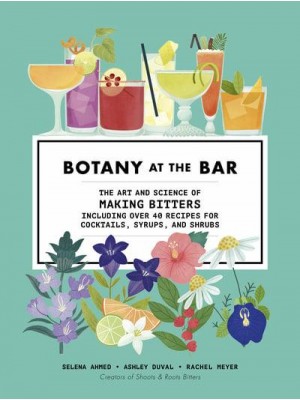 Botany at the Bar The Art and Science of Making Bitters