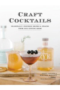 Craft Cocktails Seasonally Inspired Drinks and Snacks from Our Sipping Room