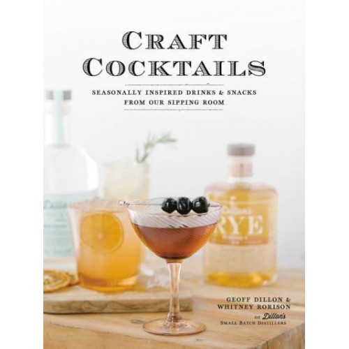 Craft Cocktails Seasonally Inspired Drinks and Snacks from Our Sipping Room