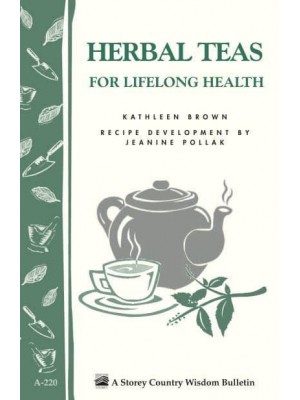 Herbal Teas for Lifelong Health - A Storey Country Wisdom Bulletin