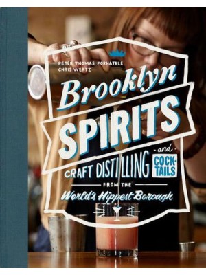 Brooklyn Spirits Craft Distilling and Cocktails from the World's Hippest Borough