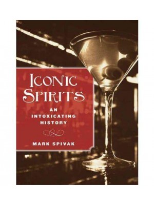 Iconic Spirits An Intoxicating History