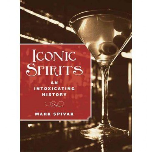 Iconic Spirits An Intoxicating History