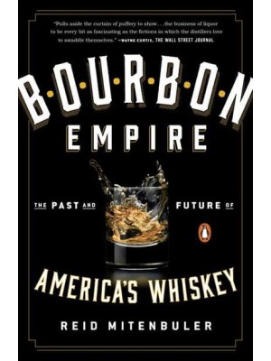 Bourbon Empire The Past and Future of America's Whiskey