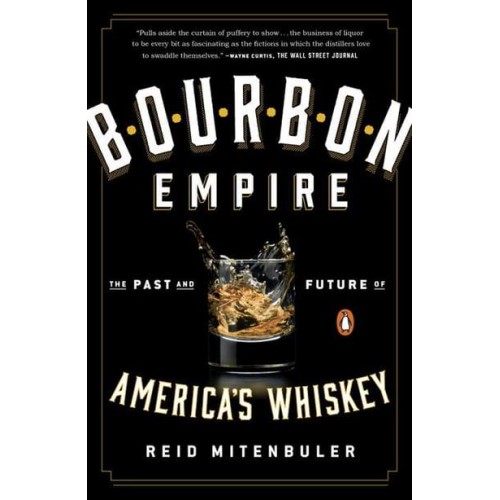 Bourbon Empire The Past and Future of America's Whiskey
