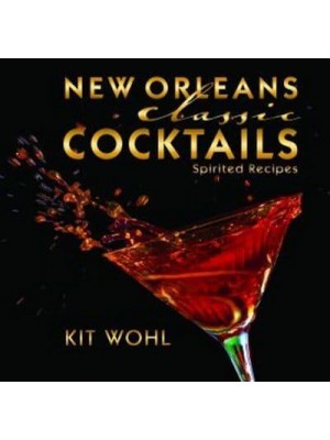 New Orleans Classic Cocktails Spirited Recipes