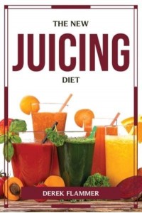 The New Juicing Diet