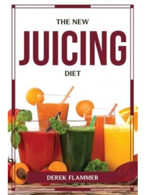 The New Juicing Diet