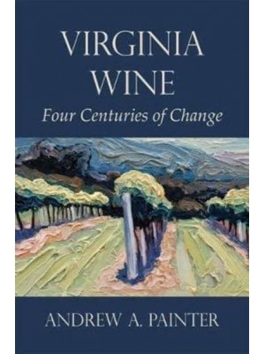 Virginia Wine Four Centuries of Change