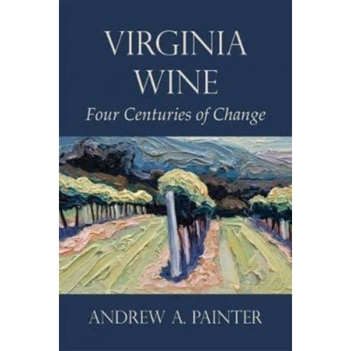 Virginia Wine Four Centuries of Change