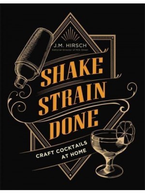 Shake, Strain, Done Craft Cocktails at Home