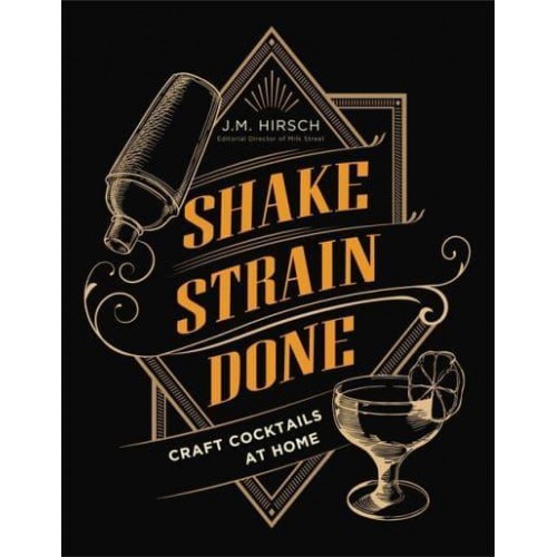 Shake, Strain, Done Craft Cocktails at Home
