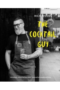 The Cocktail Guy Infusions, Distillations and Innovative Combinations