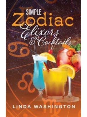 Simple Zodiac Elixors & Cocktails