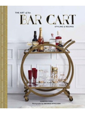 The Art of the Bar Cart Styling & Recipes