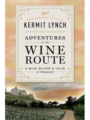 Adventures on the Wine Route A Wine Buyer's Tour of France