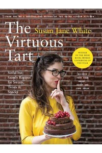 The Virtuous Tart Recipes Free from Wheat, Dairy and Cane Sugar