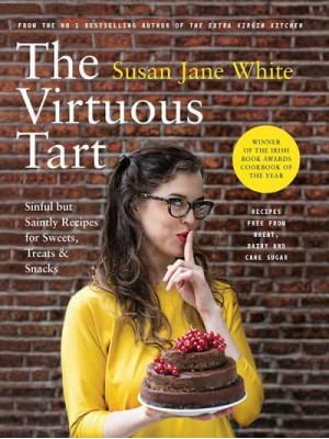 The Virtuous Tart Recipes Free from Wheat, Dairy and Cane Sugar