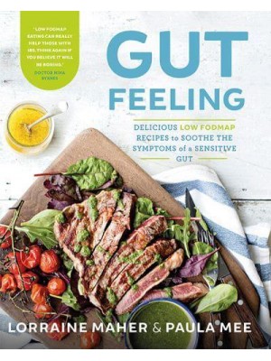 Gut Feeling Delicious Low FODMAP Recipes to Soothe the Symptoms of a Sensitive Gut