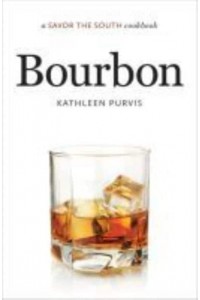 Bourbon A Savor the South Cookbook - A Savor the South Cookbook