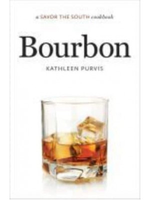 Bourbon A Savor the South Cookbook - A Savor the South Cookbook