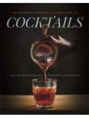 The Southern Foodways Alliance Guide to Cocktails