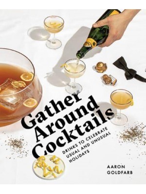 Gather Around Cocktails Drinks to Celebrate Usual and Unusual Holidays - The Hosting Hacks Series