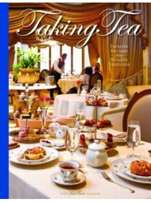 Taking Tea Favorite Recipes from Notable Tearooms