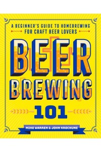 Beer Brewing 101 A Beginner's Guide to Homebrewing for Craft Beer Lovers