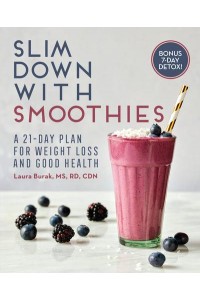 Slim Down With Smoothies A 21-Day Plan for Weight Loss and Good Health