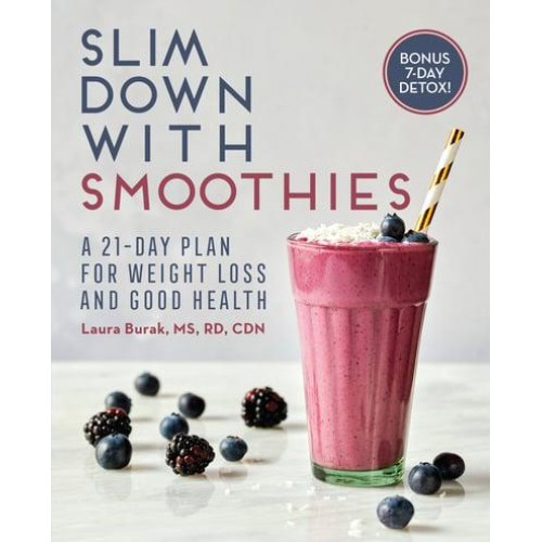 Slim Down With Smoothies A 21-Day Plan for Weight Loss and Good Health