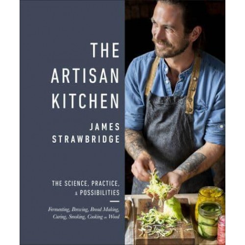 The Artisan Kitchen The Science, Practice, & Possibilities