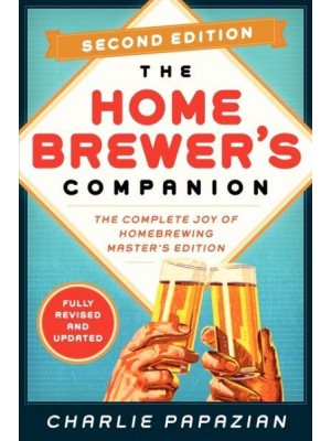 The Homebrewer's Companion The Complete Joy of Homebrewing - Homebrewing