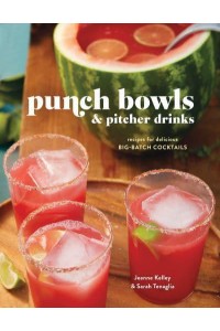 Punch Bowls and Pitcher Drinks Recipes for Delicious Big-Batch Cocktails