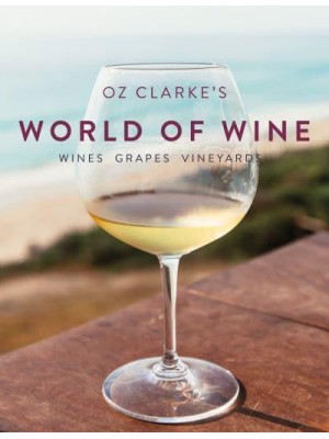 Oz Clarke's World of Wine Wines, Grapes, Vineyards