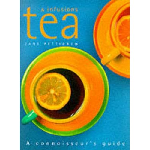 Tea & Infusions A Connoisseur's Guide