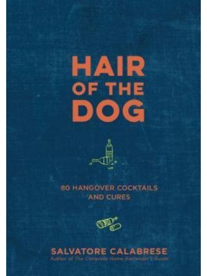 Hair of the Dog 80 Hangover Cocktails and Cures