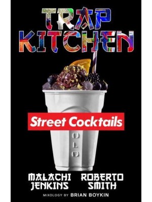 Trap Kitchen: The Art Of Street Cocktails The Art of Street Cocktails