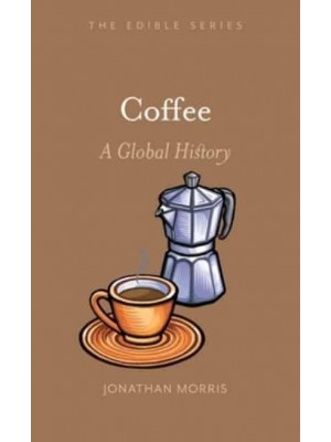 Coffee A Global History - Edible