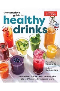 The Complete Guide to Healthy Drinks Powerhouse Ingredients, Endless Combinations