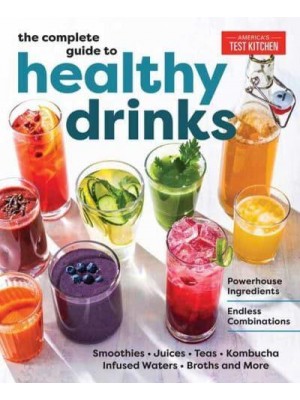 The Complete Guide to Healthy Drinks Powerhouse Ingredients, Endless Combinations