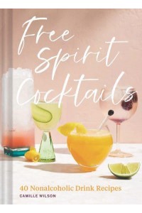 Free Spirit Cocktails 40 Non-Alcoholic Drink Recipes