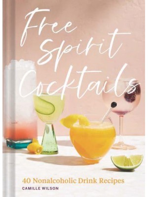 Free Spirit Cocktails 40 Non-Alcoholic Drink Recipes