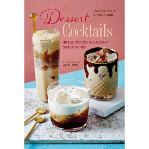Dessert Cocktails 40 Deliciously Indulgent Sweet Drinks