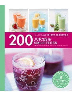 200 Juices & Smoothies - Hamlyn All Colour Cookbook