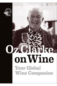 Oz Clarke on Wine Your Global Wine Companion