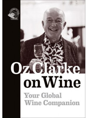 Oz Clarke on Wine Your Global Wine Companion