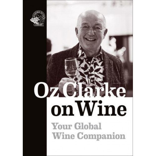Oz Clarke on Wine Your Global Wine Companion